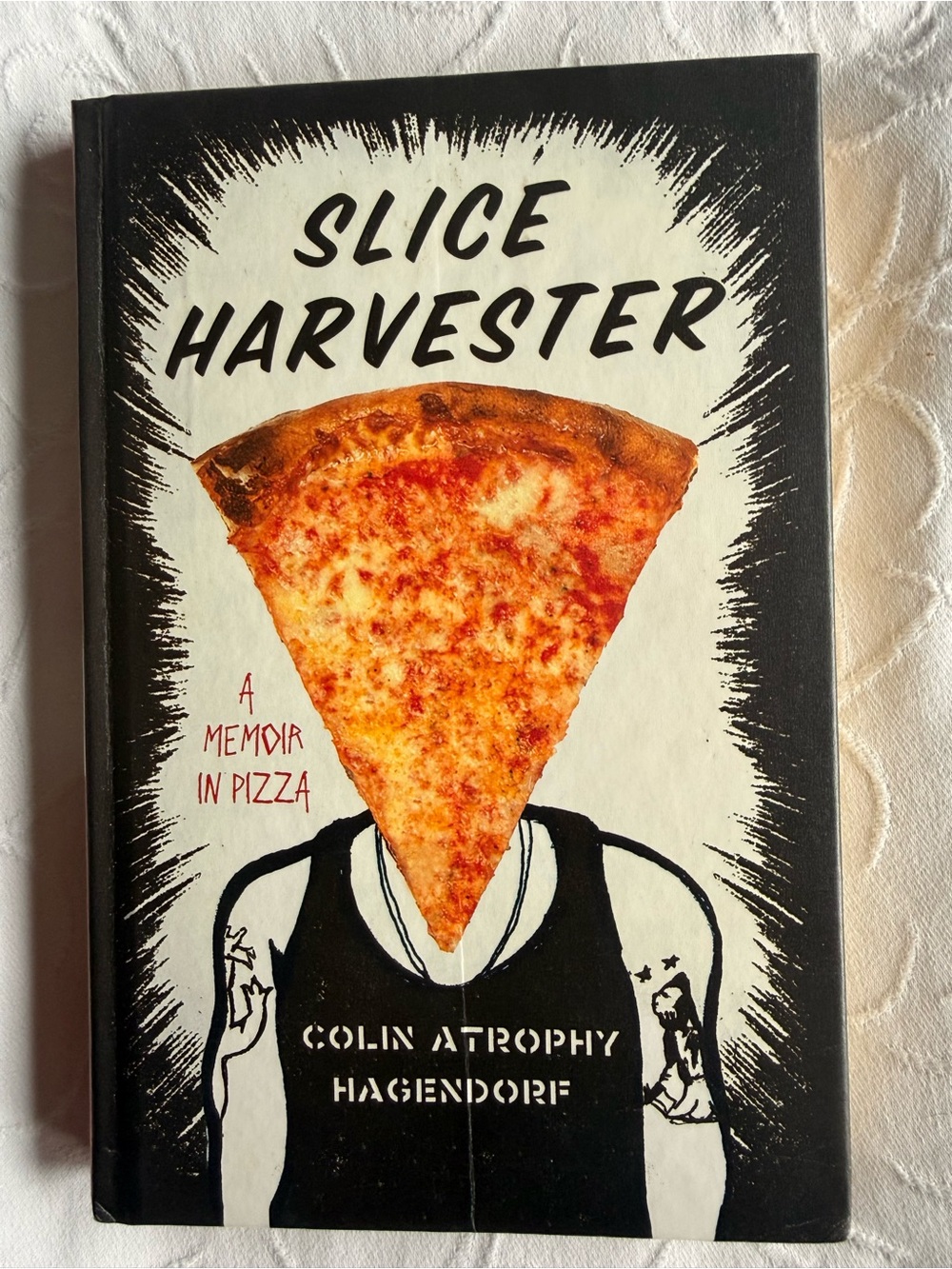 Slice Harvester A Memoir in Pizza Colin Hagendorf Hardcover Book